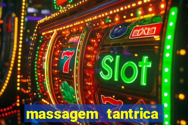 massagem tantrica zona leste